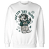 Oxidized Green 4s Sweatshirt Match Pretty Girl Swag BER - NastyJamz