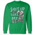 Green-Glow-3s-Sweatshirt-Match-Shut-Up