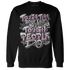 Orchid-Neutral-Grey-Black-White-4s-NastyJamz-Sweatshirt-Match-Tough-People-Never-Fall