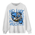 University Blue 5s Sweatshirt Match All Hustle - NastyJamz