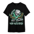 Green Glow 3s T Shirt Match BER The DJ Here - NastyJamz