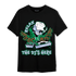Lucky Green 5s T Shirt Match BER The DJ Here - NastyJamz