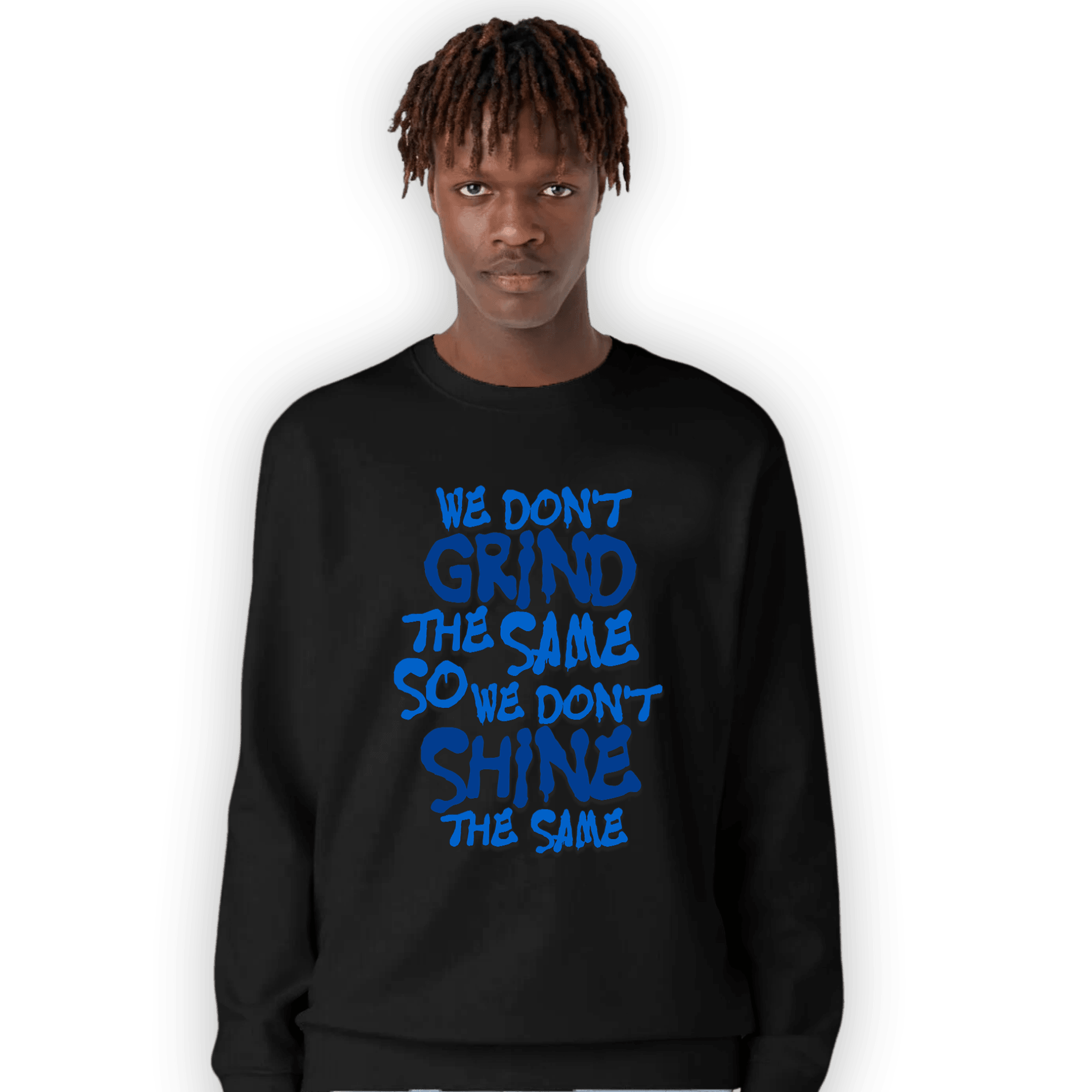 Royal Reimagined 1s Sweatshirt Match Dont Shine The Same - NastyJamz