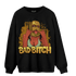 Wheat 13s Sweatshirt Match Gangster Bad Bitch - NastyJamz
