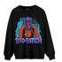 Aqua 6s Sweatshirt Match Gangster Bad Bitch - NastyJamz