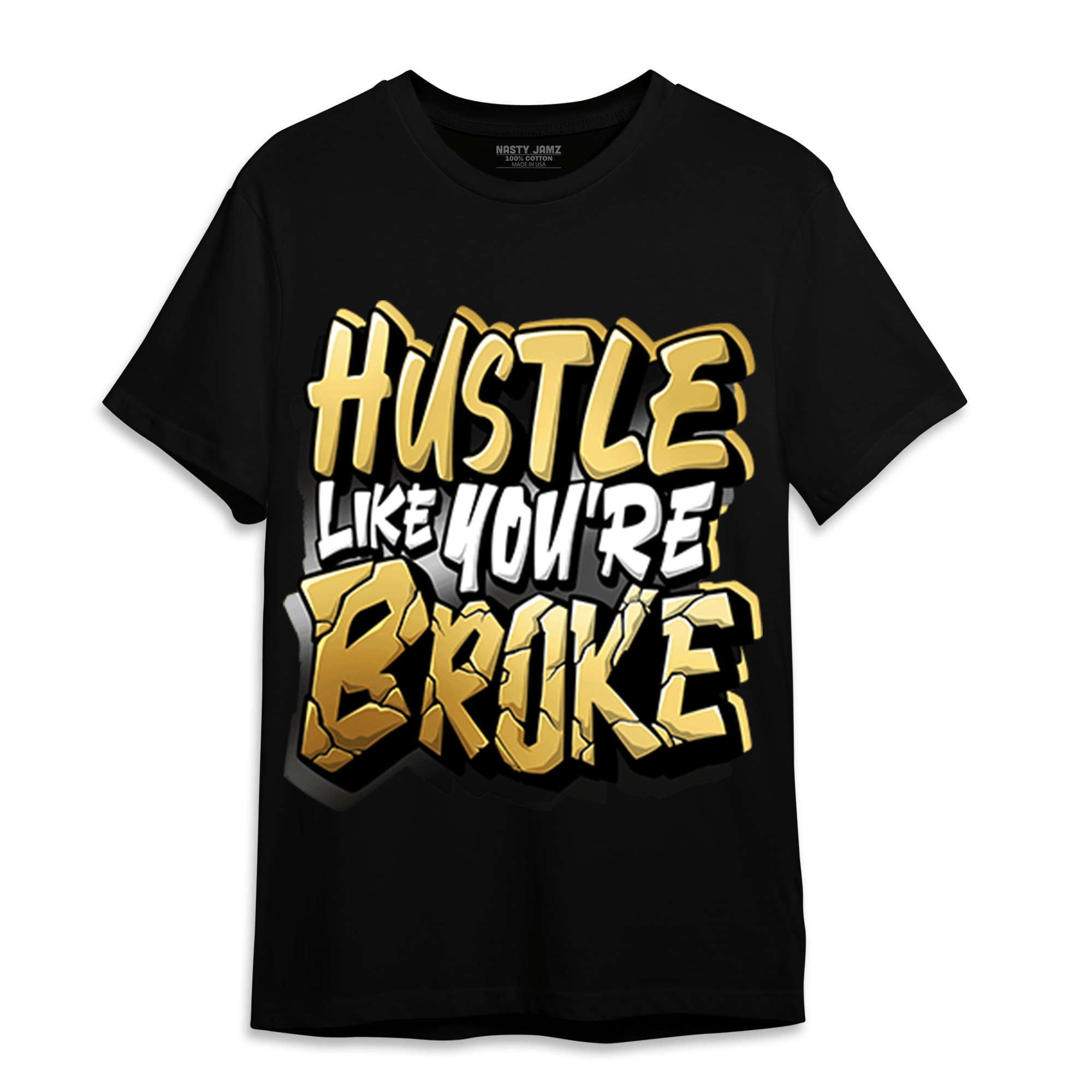 Mid SE Black Gold 1s T Shirt Match Hustle Like Broke - NastyJamz
