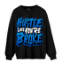 Royal Reimagined 1s Sweatshirt Match Hustle Like Broke - NastyJamz