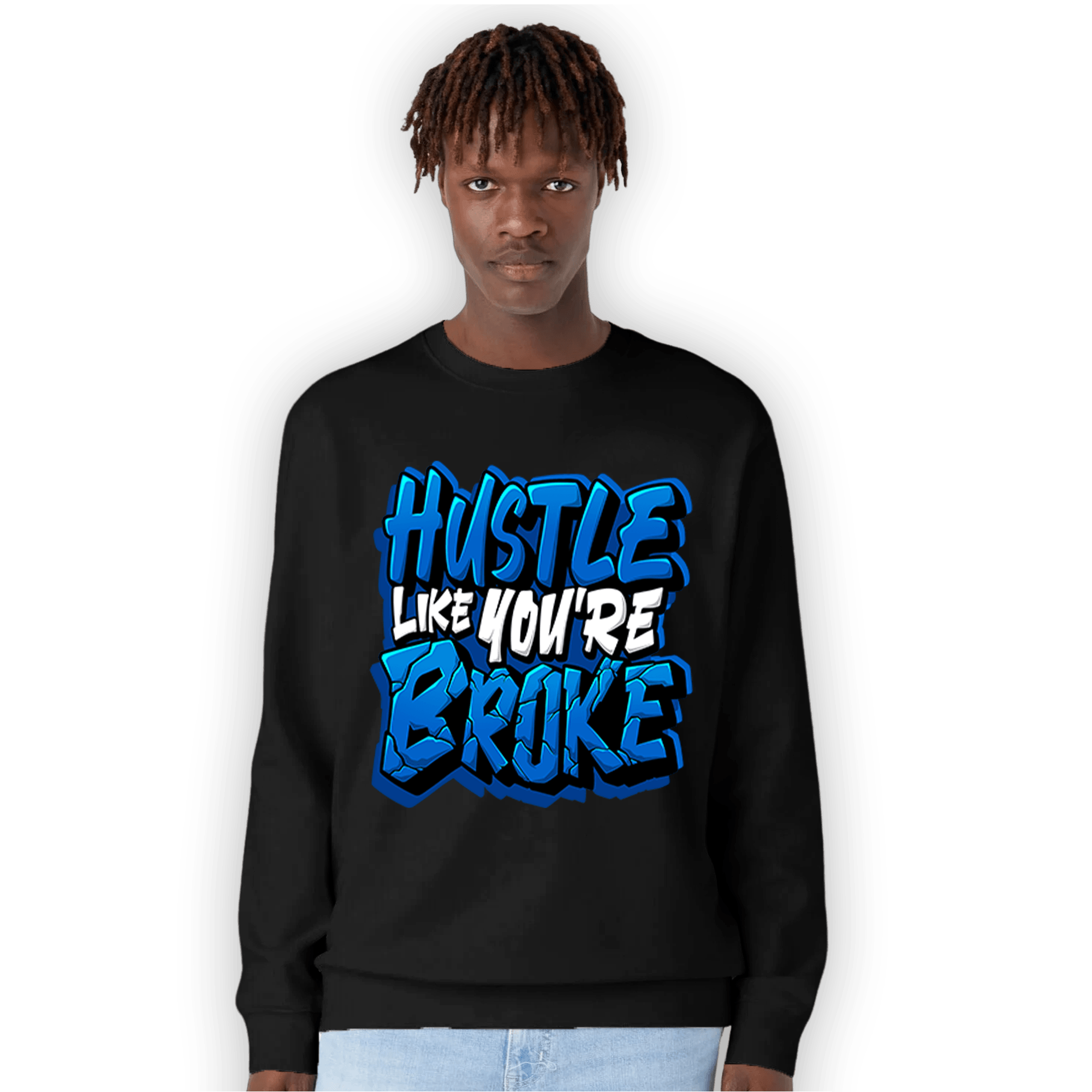 Royal Reimagined 1s Sweatshirt Match Hustle Like Broke - NastyJamz