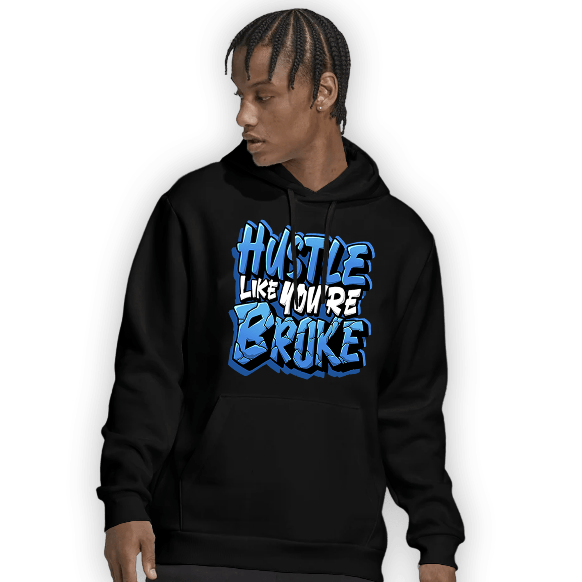 University Blue Toe 1s Hoodie Match Hustle Like Broke - NastyJamz