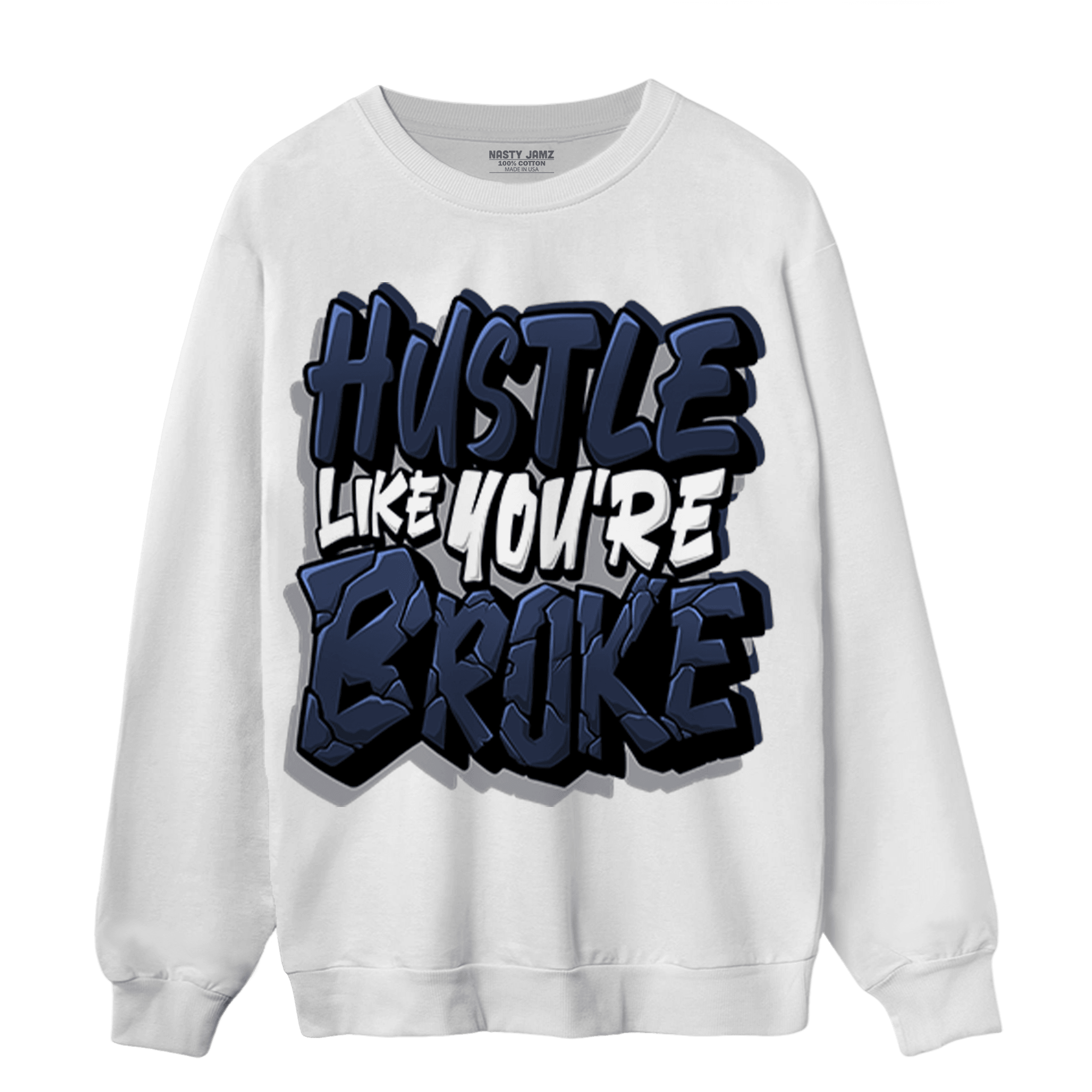White Navy 3s Sweatshirt Match Hustle Like Broke - NastyJamz