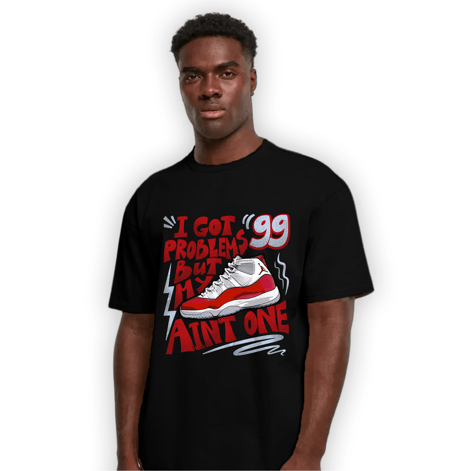 Cherry 11s T Shirt Match Kicks Aint My Problems - NastyJamz
