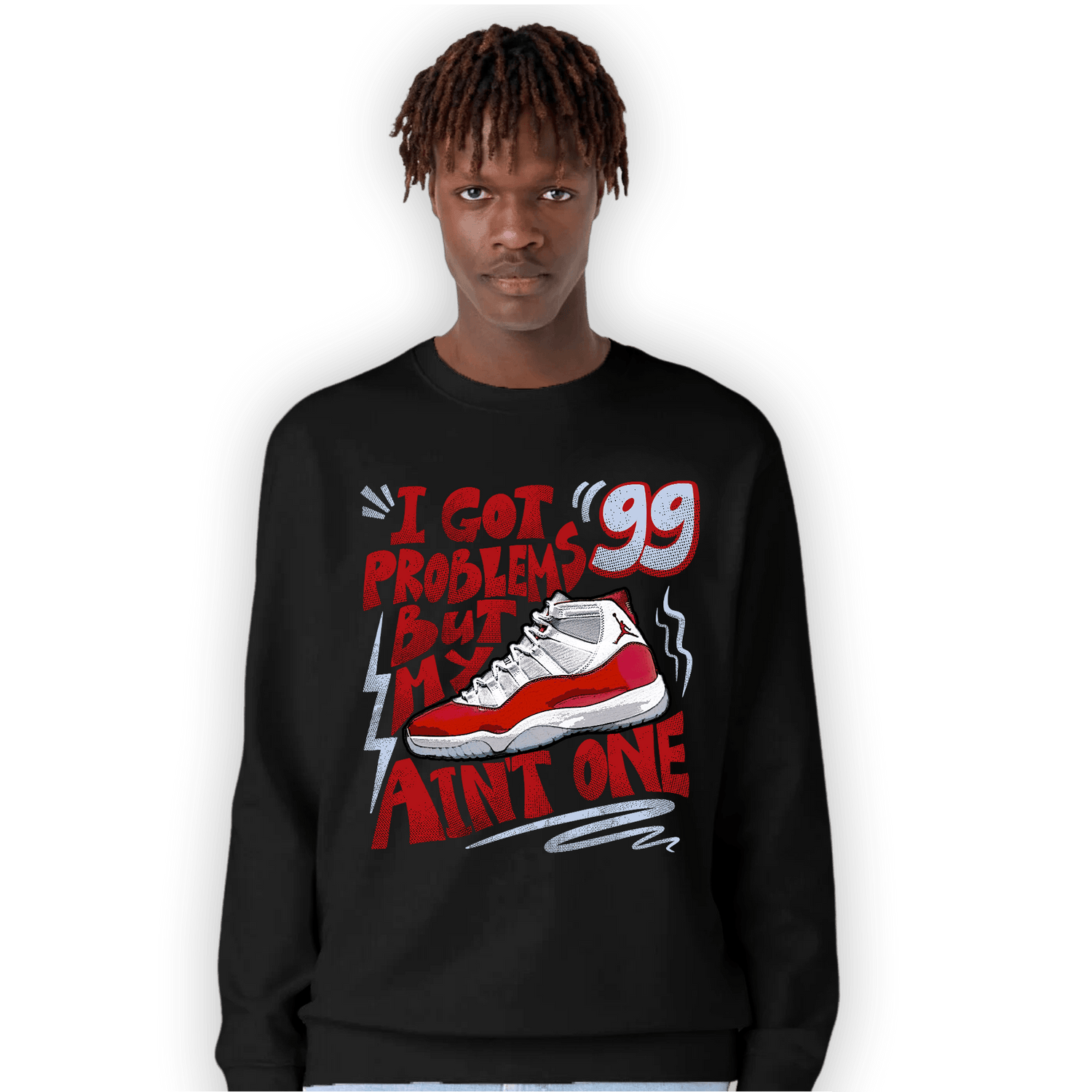 Cherry 11s Sweatshirt Match Kicks Aint My Problems - NastyJamz