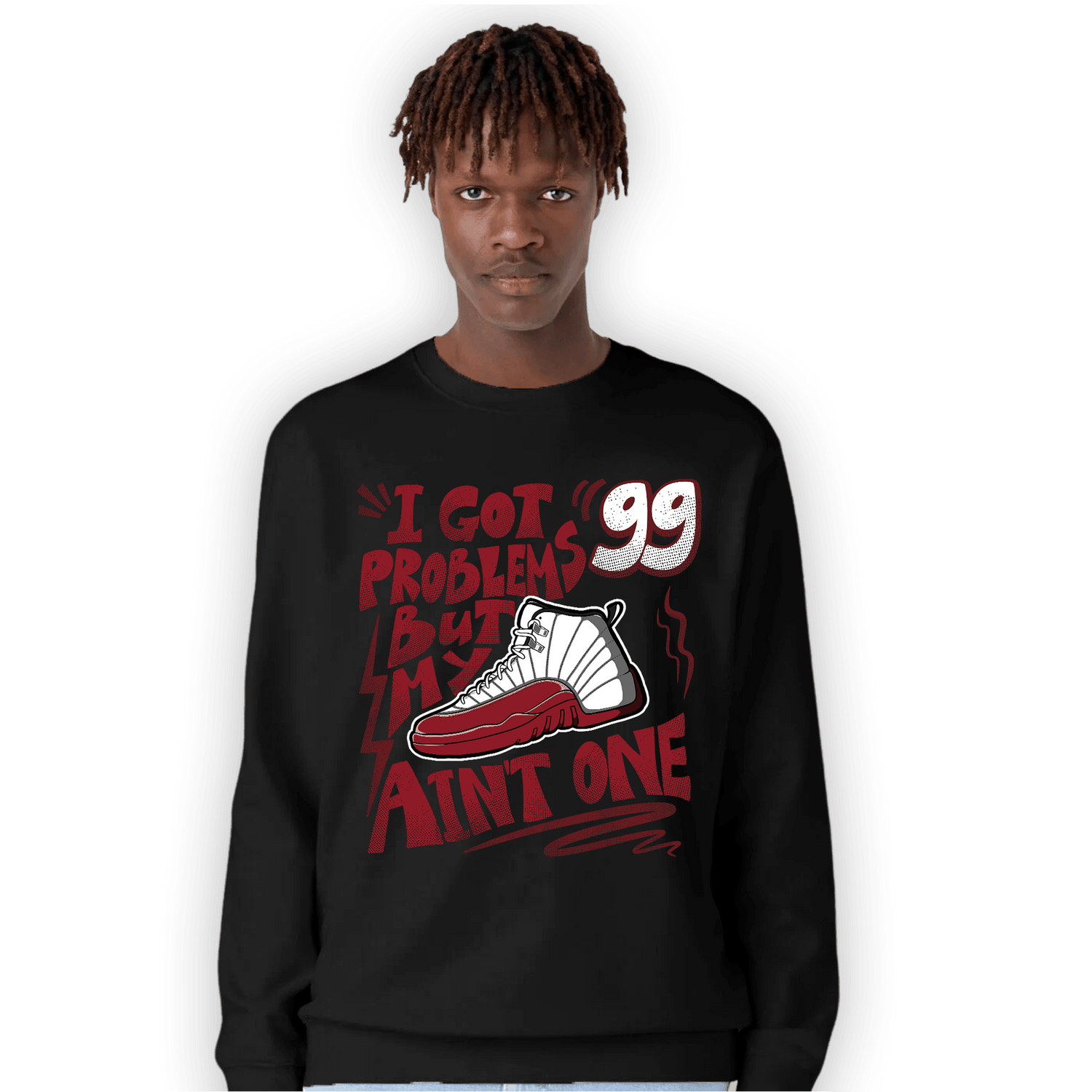 Cherry 12s Sweatshirt Match Kicks Aint My Problems - NastyJamz