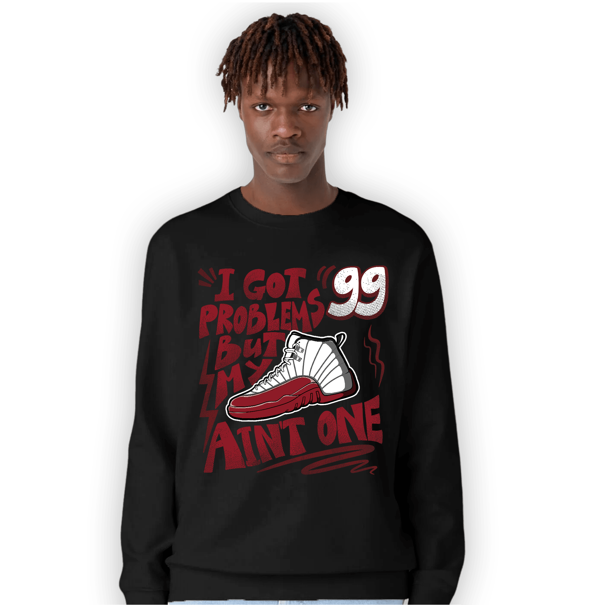 Cherry 12s Sweatshirt Match Kicks Aint My Problems - NastyJamz