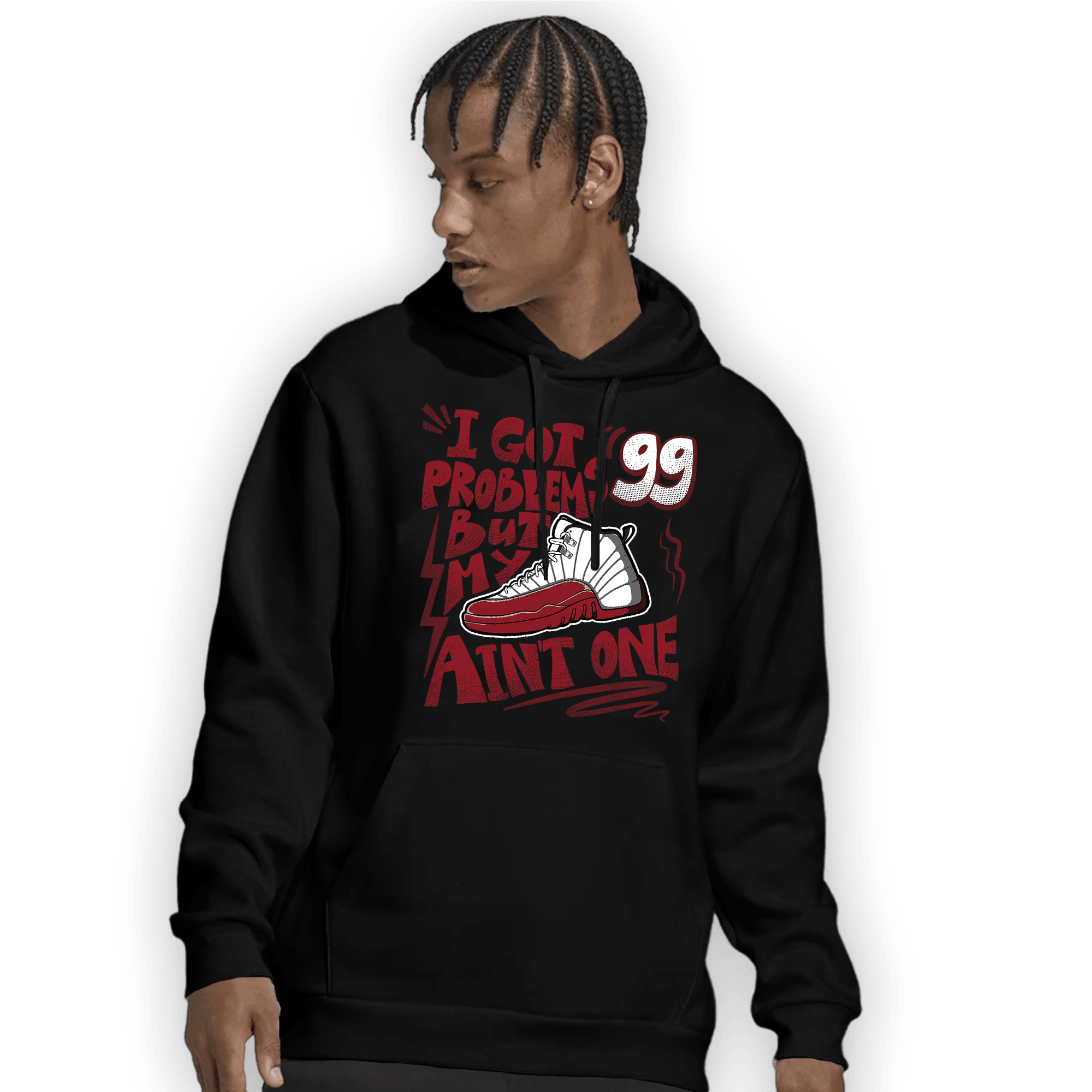 Cherry 12s Hoodie Match Kicks Aint My Problems - NastyJamz