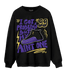 Field Purple 12s Sweatshirt Match Kicks Aint My Problems - NastyJamz