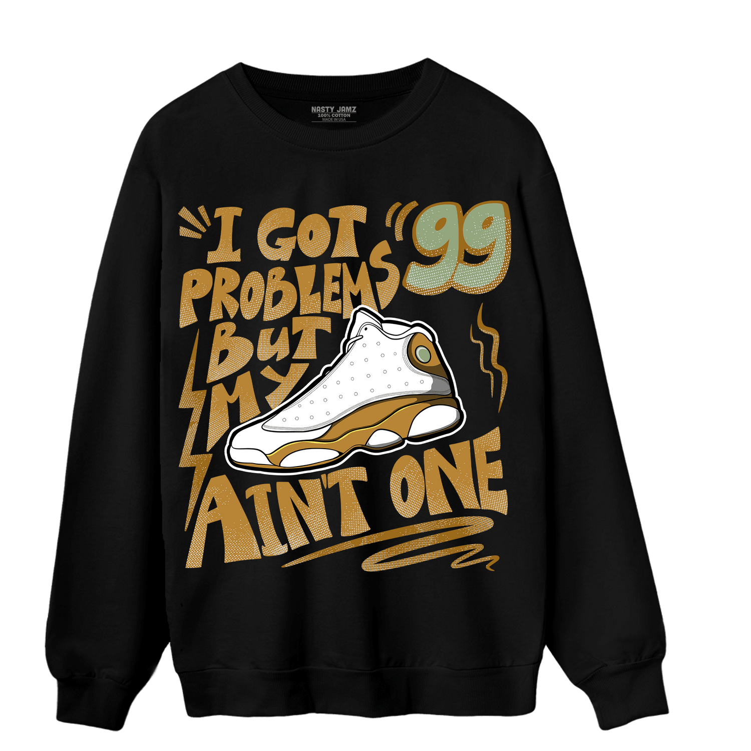 Wheat 13s Sweatshirt Match Kicks Aint My Problems - NastyJamz