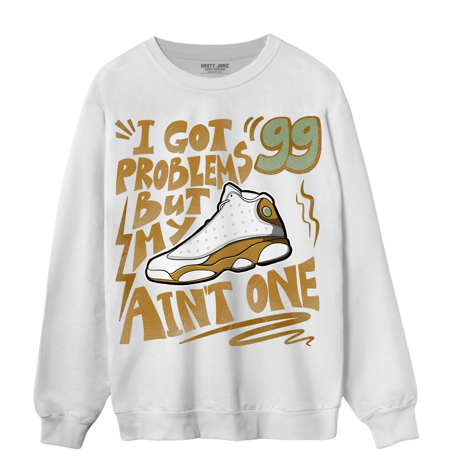 Wheat 13s Sweatshirt Match Kicks Aint My Problems - NastyJamz