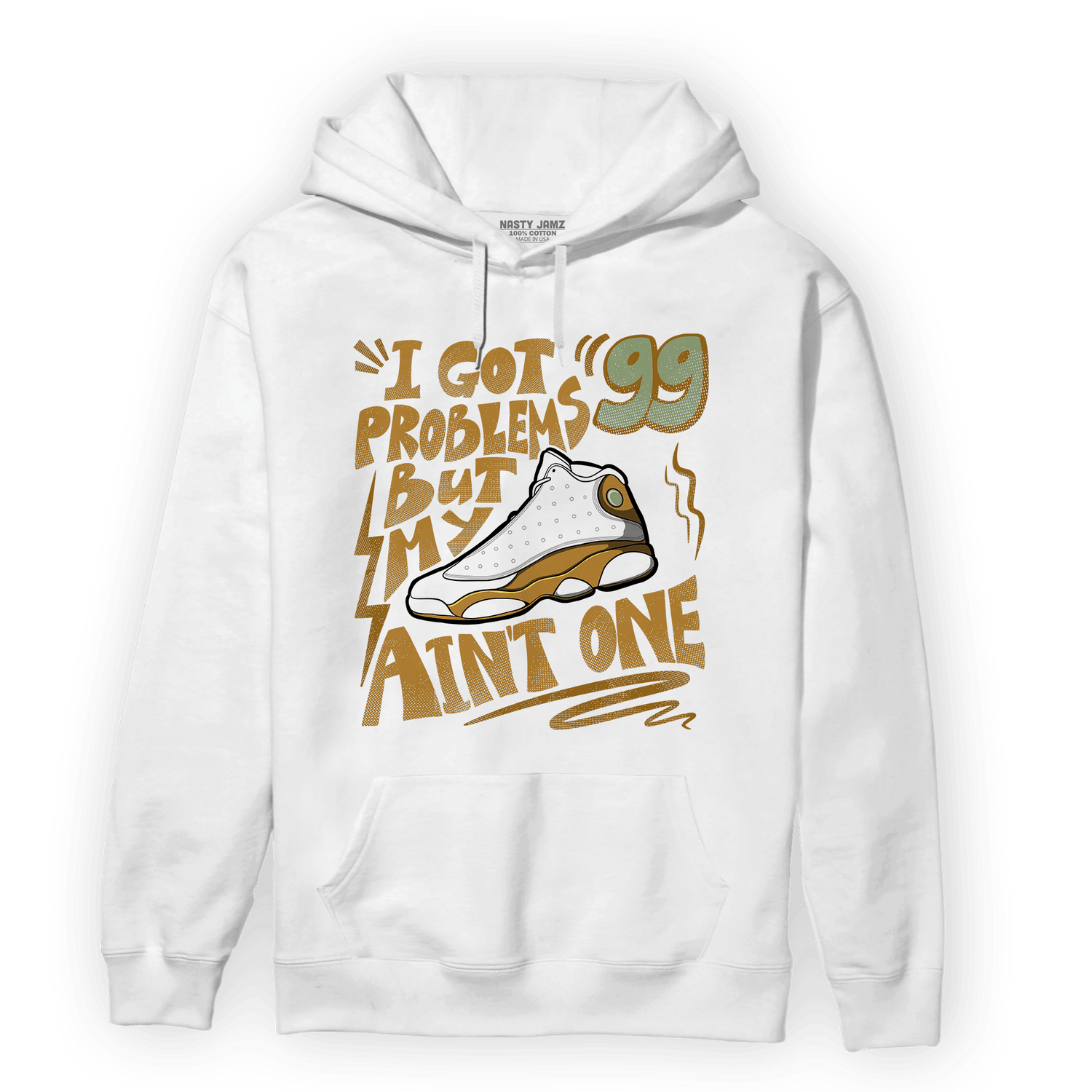 Wheat 13s Hoodie Match Kicks Aint My Problems - NastyJamz