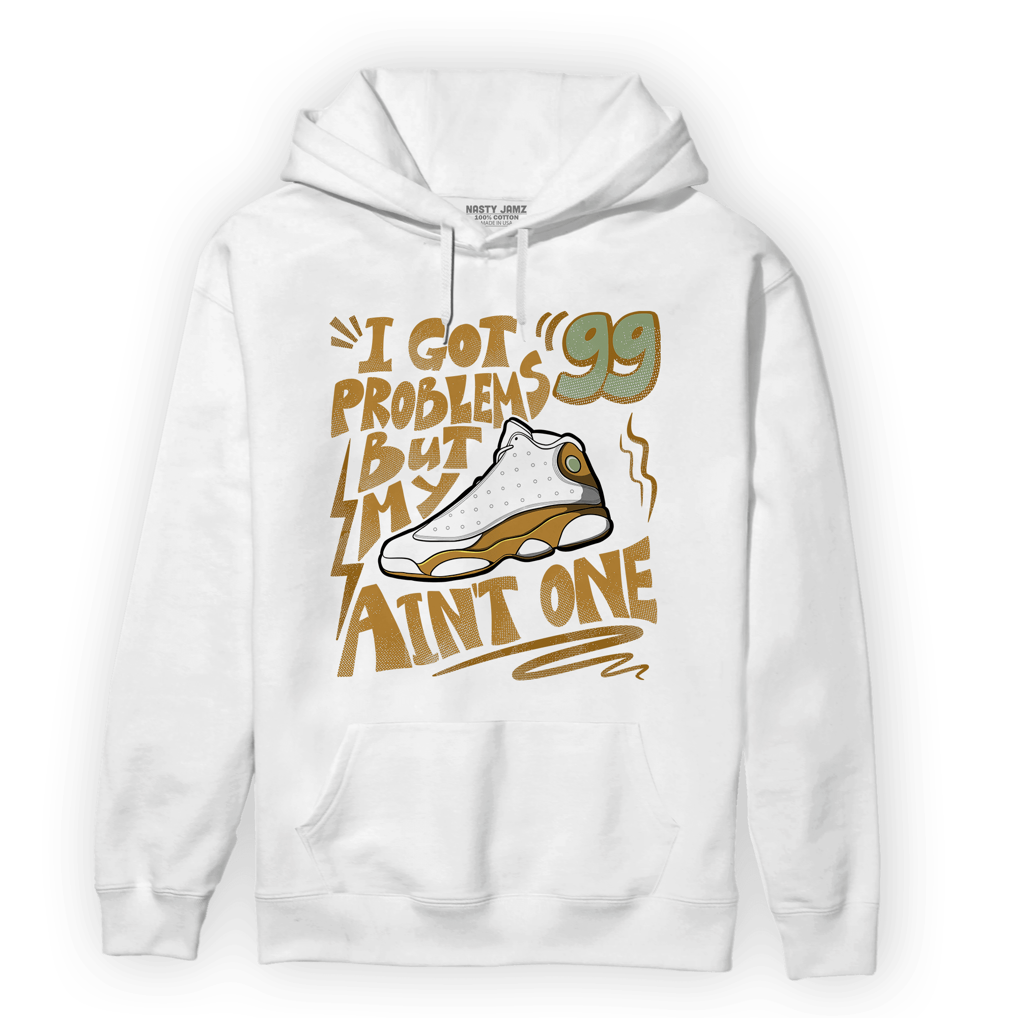 Wheat 13s Hoodie Match Kicks Aint My Problems - NastyJamz