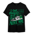 Celtic Lucky Green 1s T Shirt Match Kicks Aint My Problems - NastyJamz