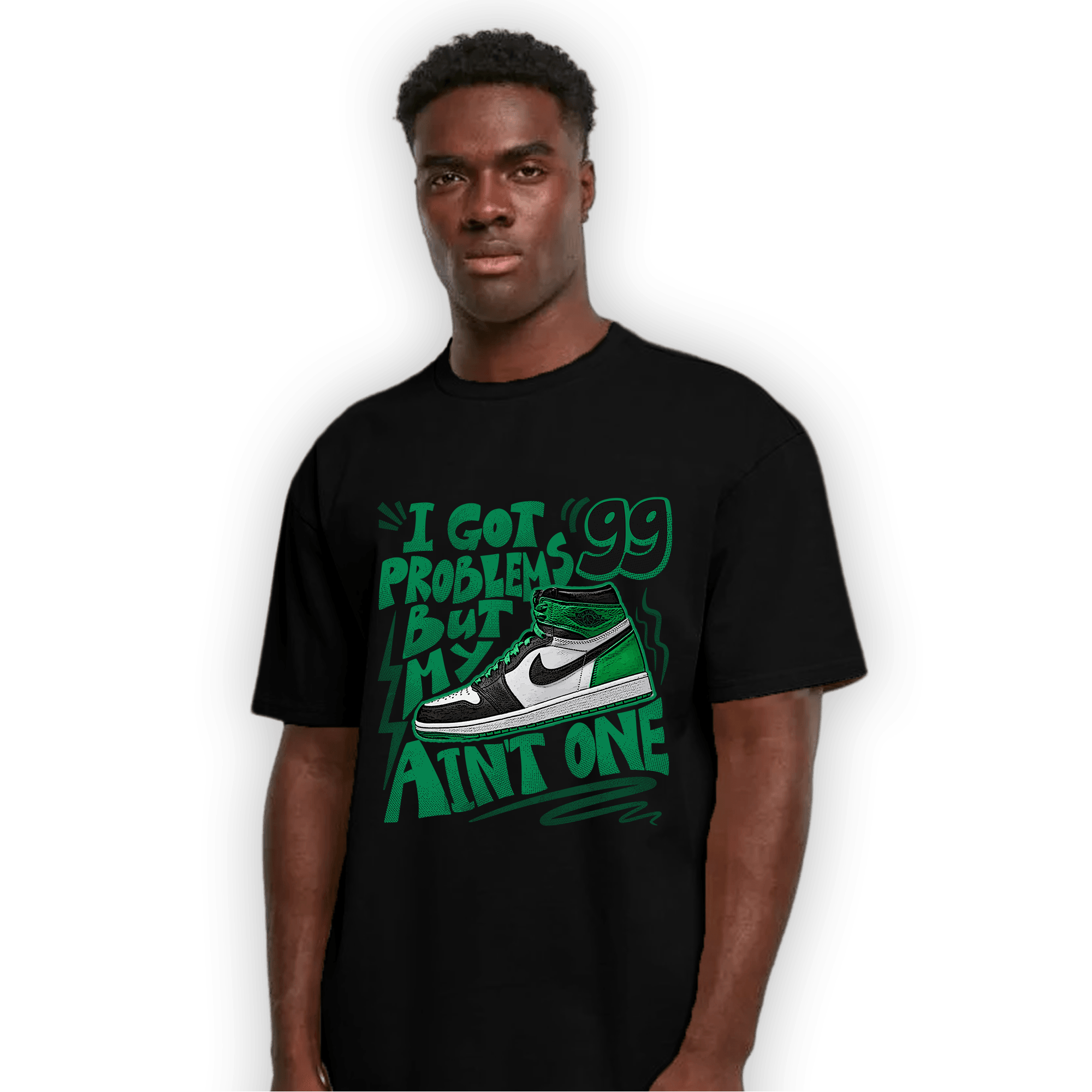 Celtic Lucky Green 1s T Shirt Match Kicks Aint My Problems - NastyJamz