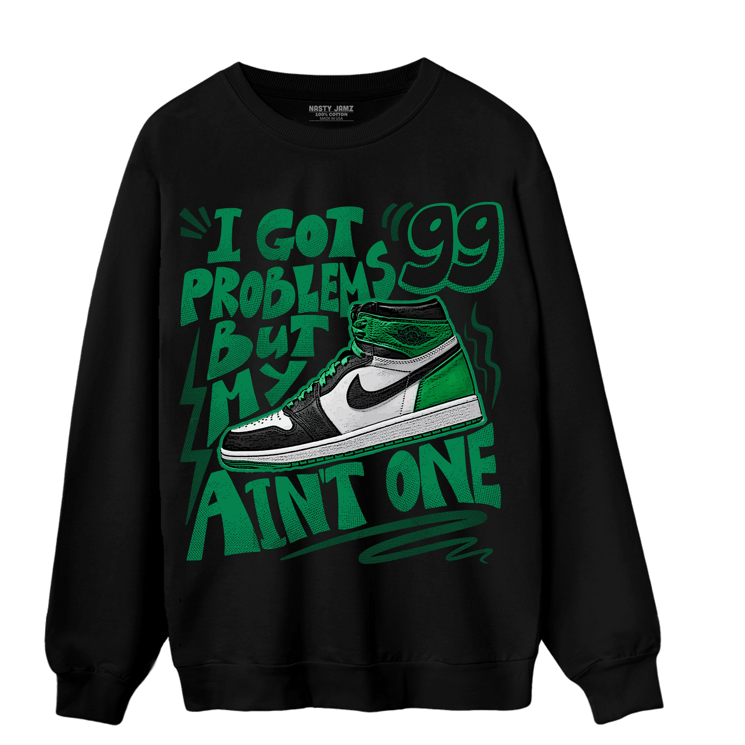 Celtic Lucky Green 1s Sweatshirt Match Kicks Aint My Problems - NastyJamz