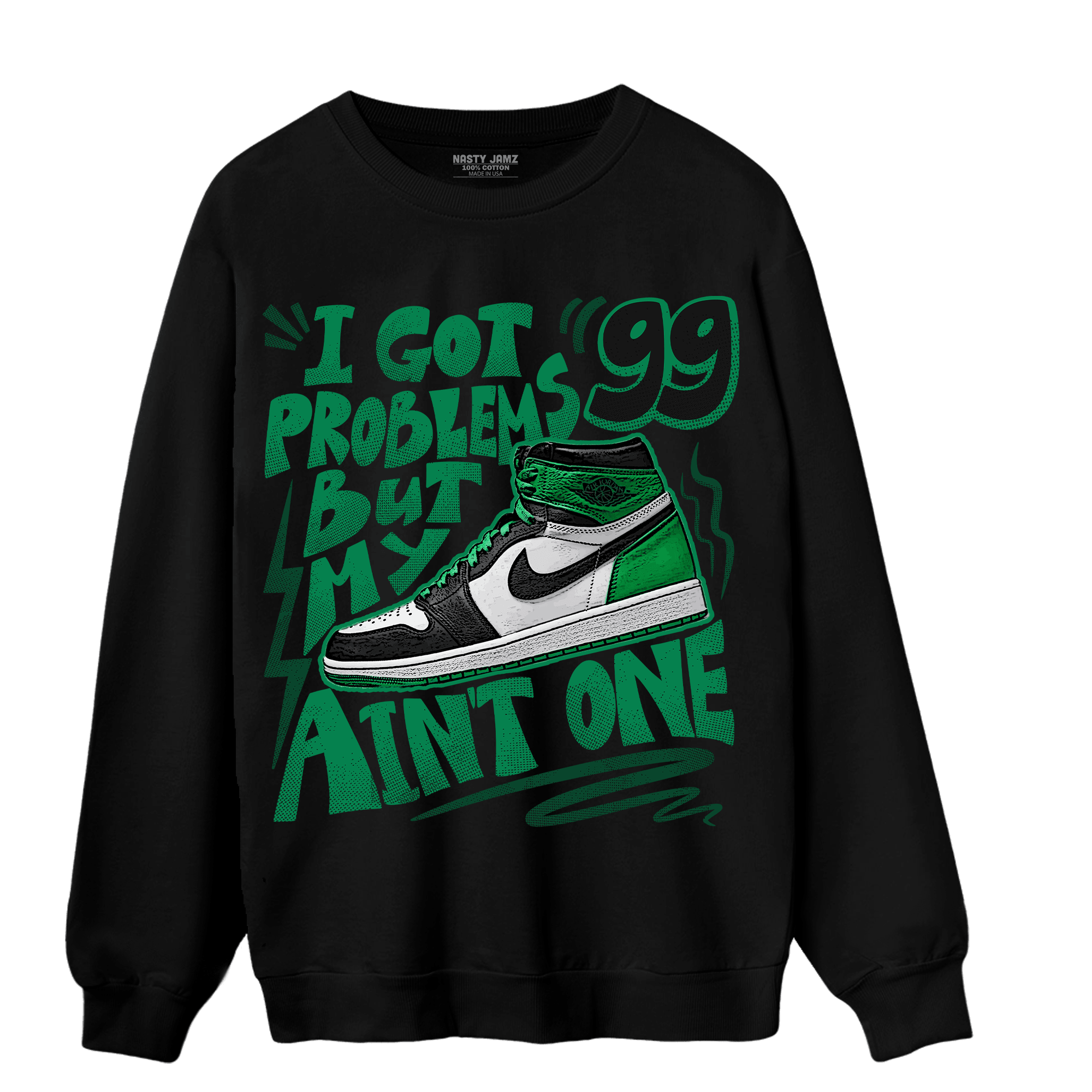 Celtic Lucky Green 1s Sweatshirt Match Kicks Aint My Problems - NastyJamz