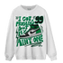 Celtic Lucky Green 1s Sweatshirt Match Kicks Aint My Problems - NastyJamz