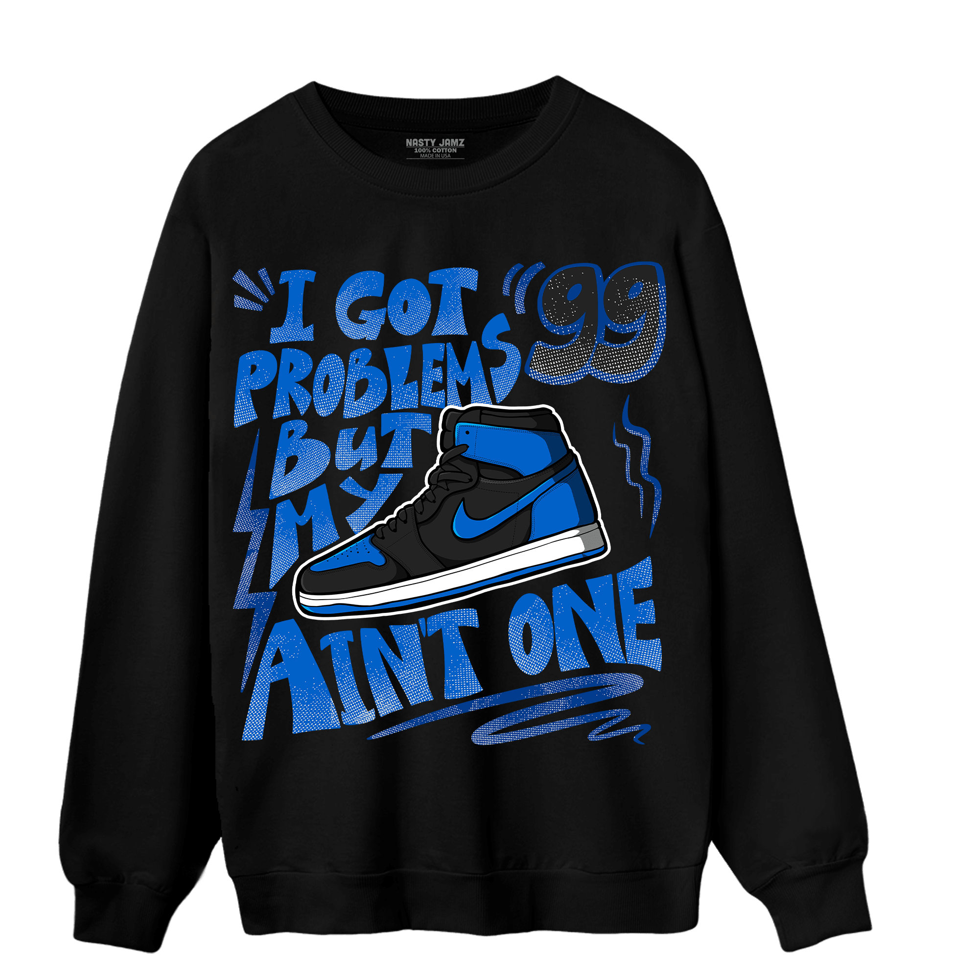 Royal Reimagined 1s Sweatshirt Match Kicks Aint My Problems - NastyJamz