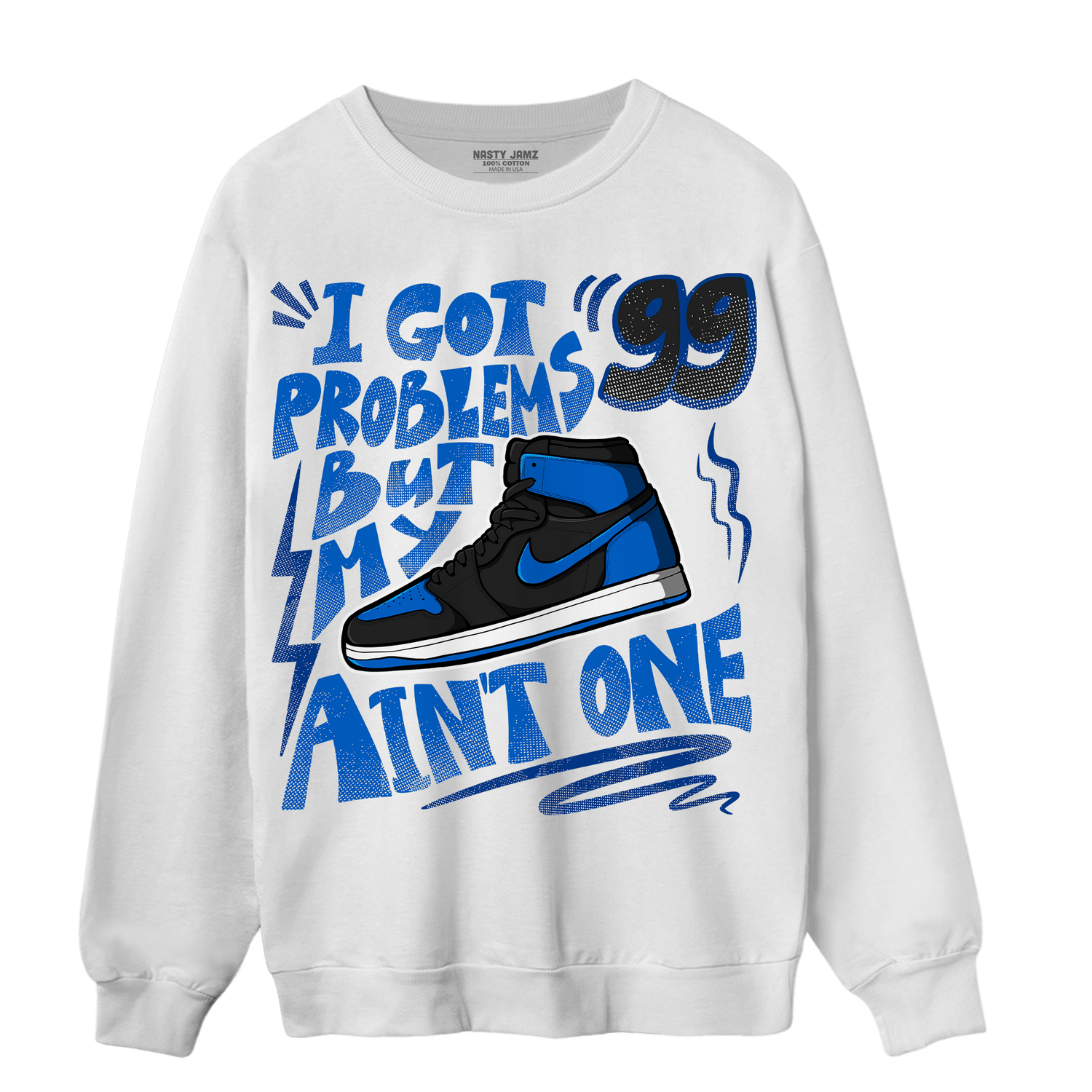 Royal Reimagined 1s Sweatshirt Match Kicks Aint My Problems - NastyJamz