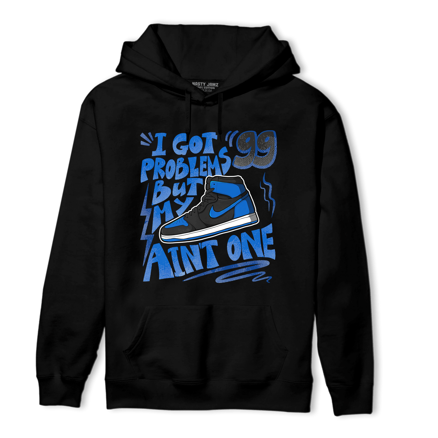 Royal Reimagined 1s Hoodie Match Kicks Aint My Problems - NastyJamz
