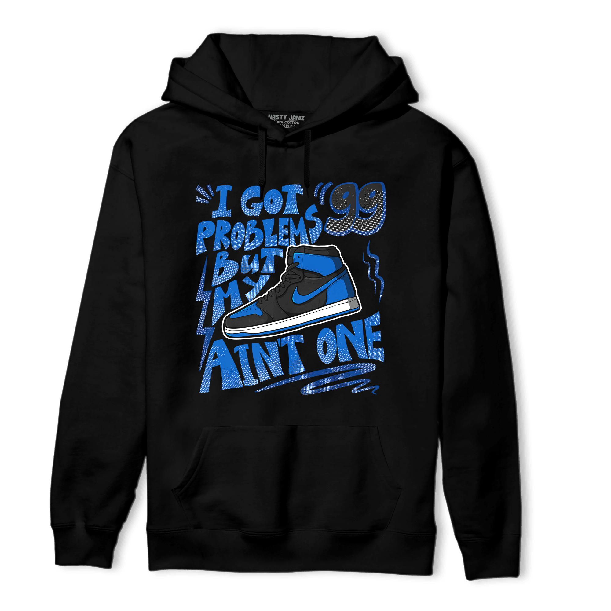 Royal Reimagined 1s Hoodie Match Kicks Aint My Problems - NastyJamz