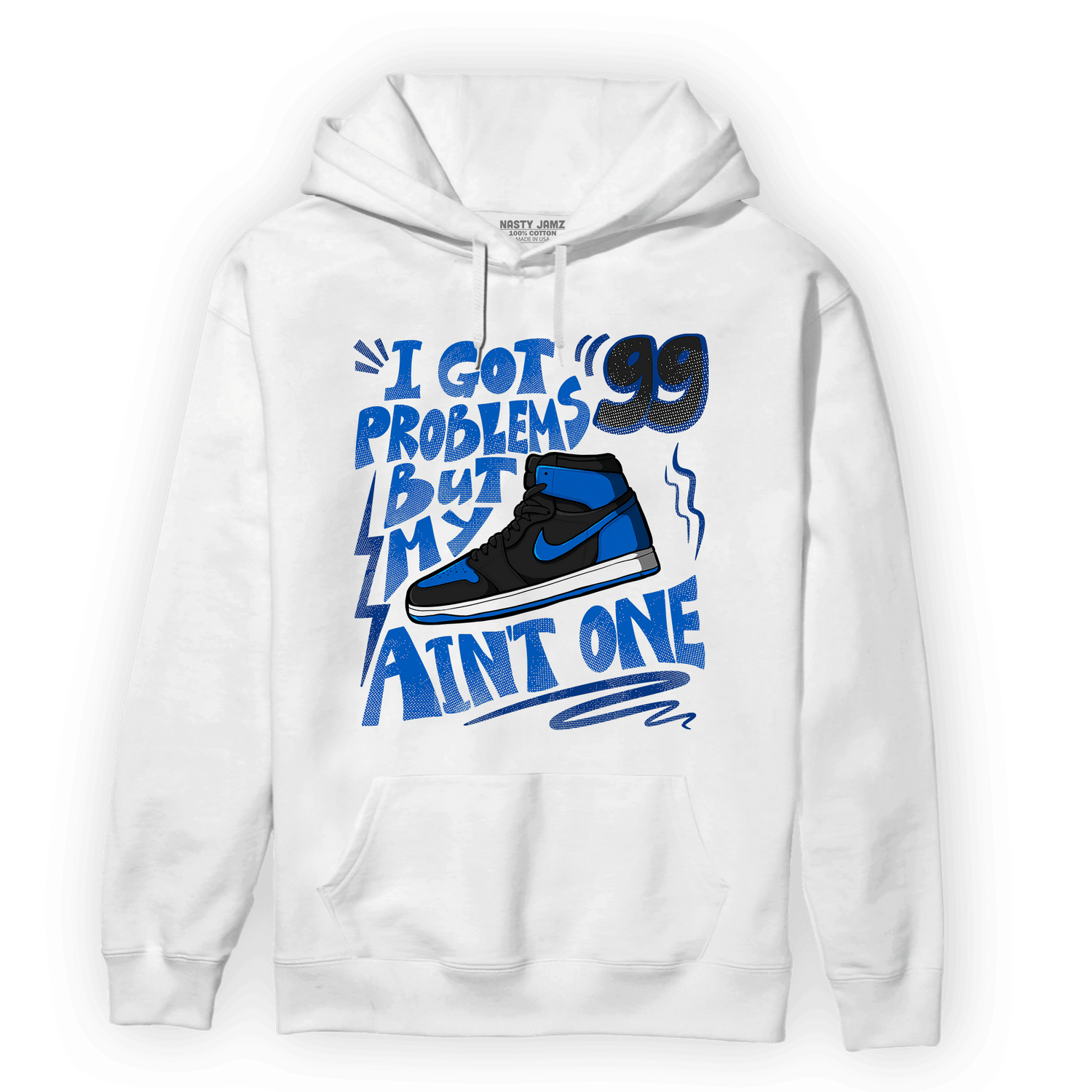Royal Reimagined 1s Hoodie Match Kicks Aint My Problems - NastyJamz