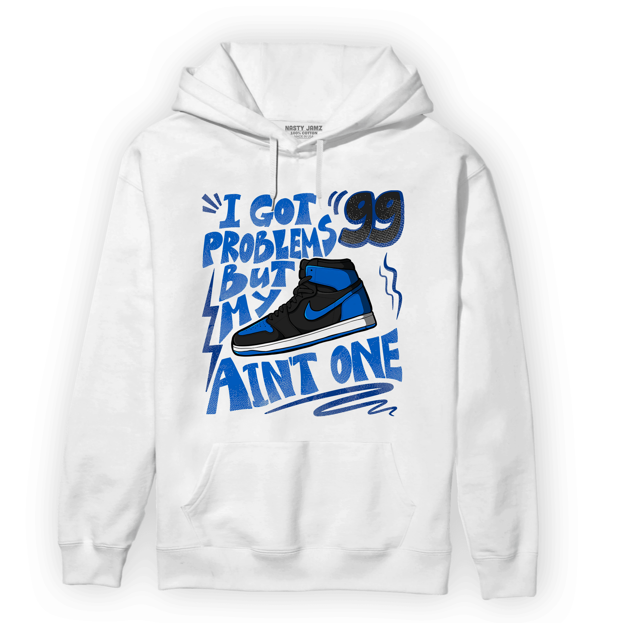 Royal Reimagined 1s Hoodie Match Kicks Aint My Problems - NastyJamz