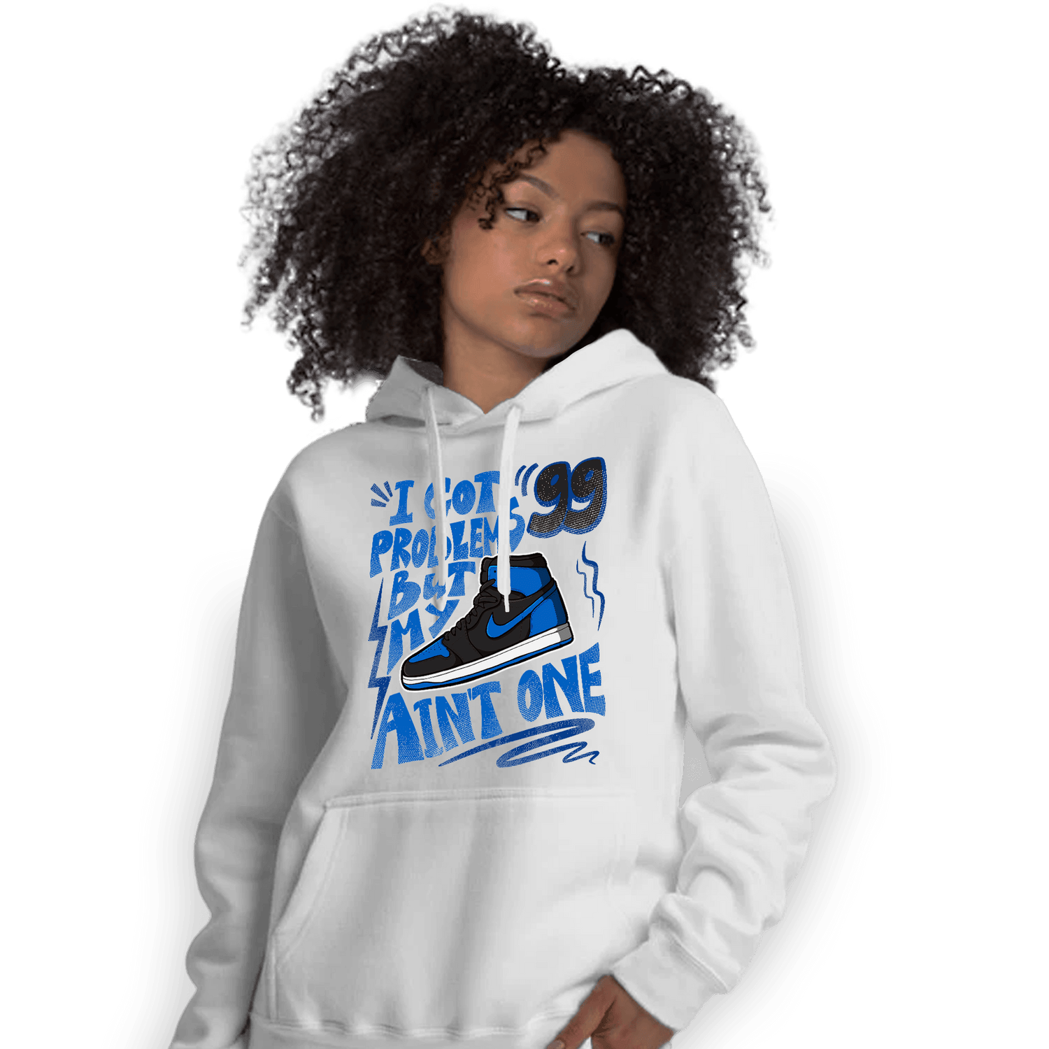 Royal Reimagined 1s Hoodie Match Kicks Aint My Problems - NastyJamz