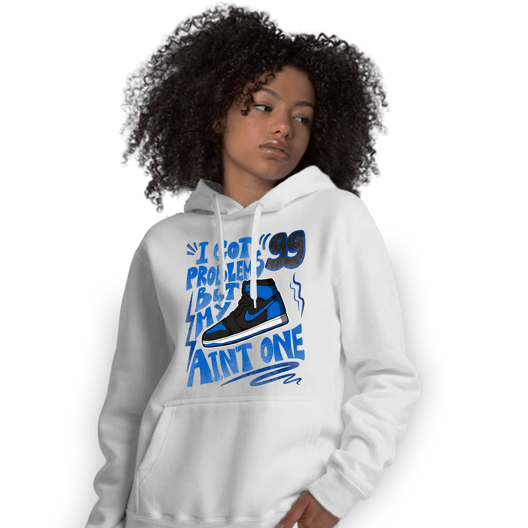 Royal Reimagined 1s Hoodie Match Kicks Aint My Problems - NastyJamz