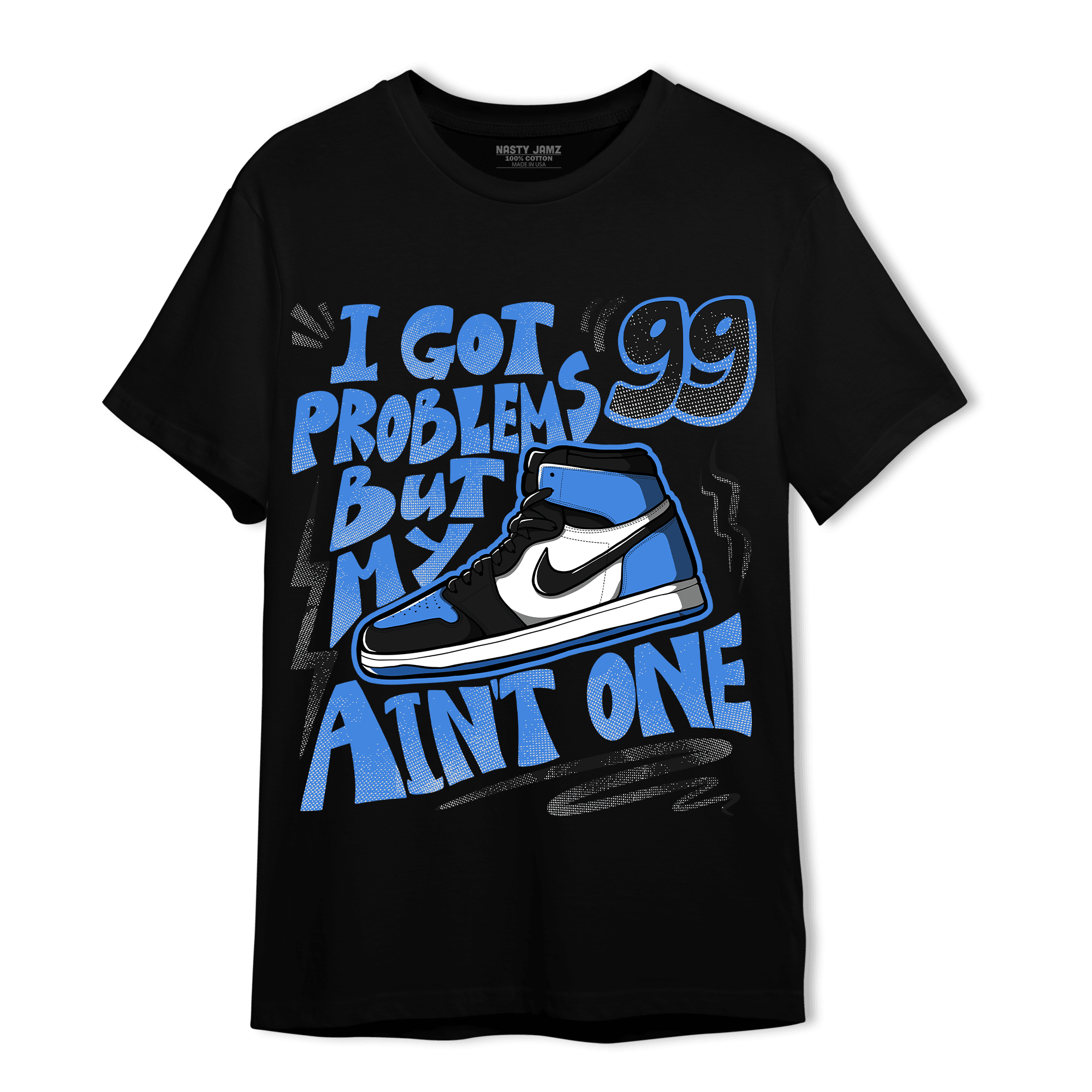 University Blue Toe 1s T Shirt Match Kicks Aint My Problems - NastyJamz