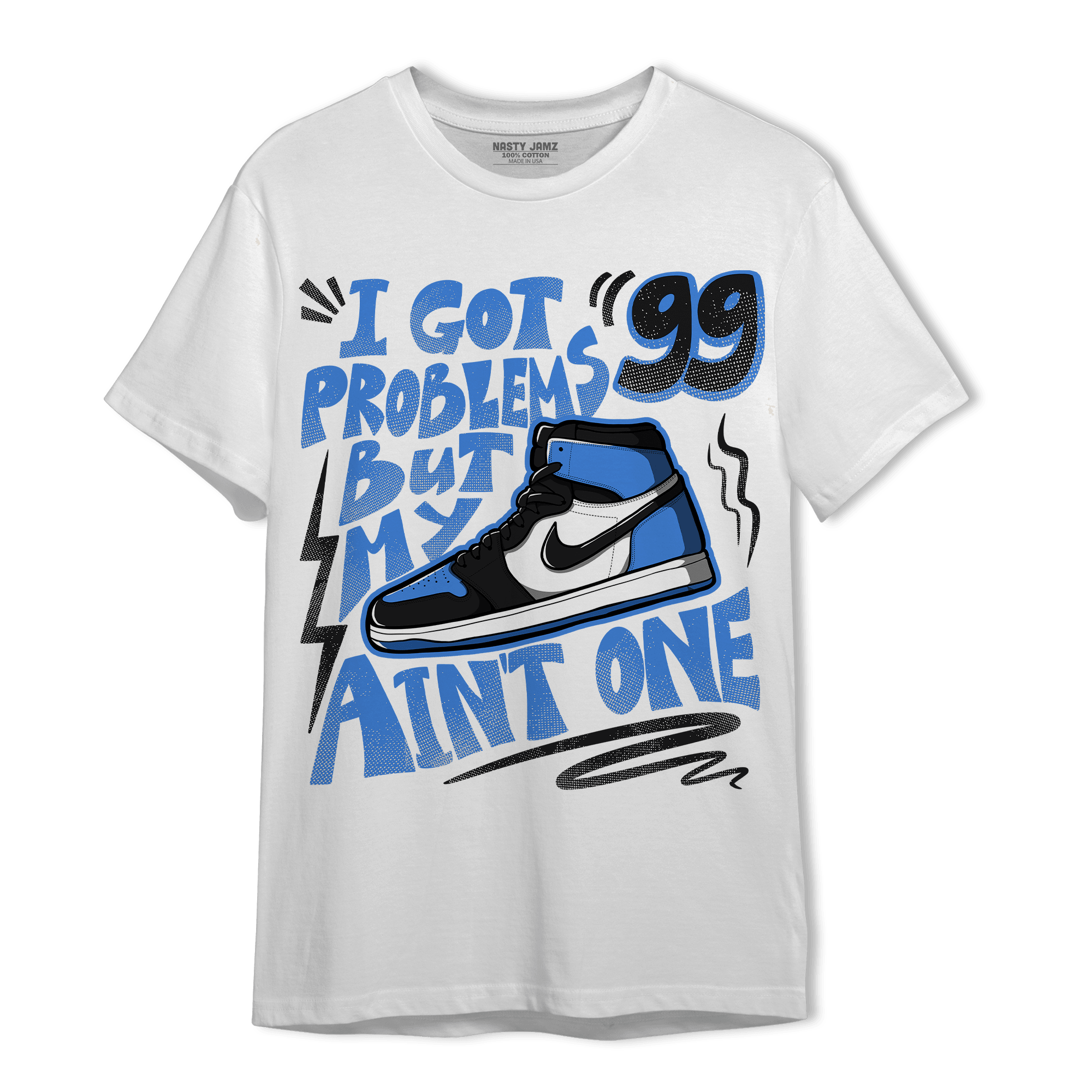 University Blue Toe 1s T Shirt Match Kicks Aint My Problems - NastyJamz