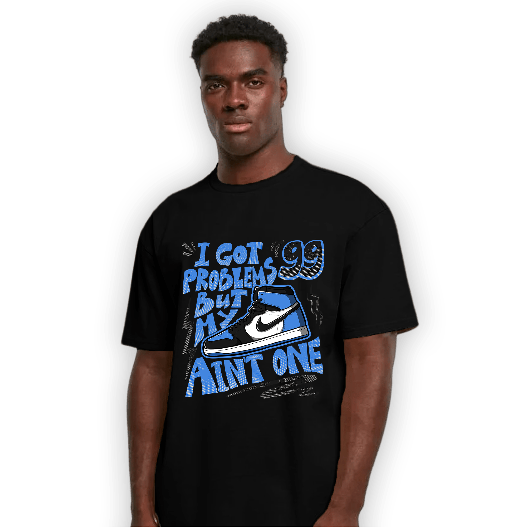 University Blue Toe 1s T Shirt Match Kicks Aint My Problems - NastyJamz