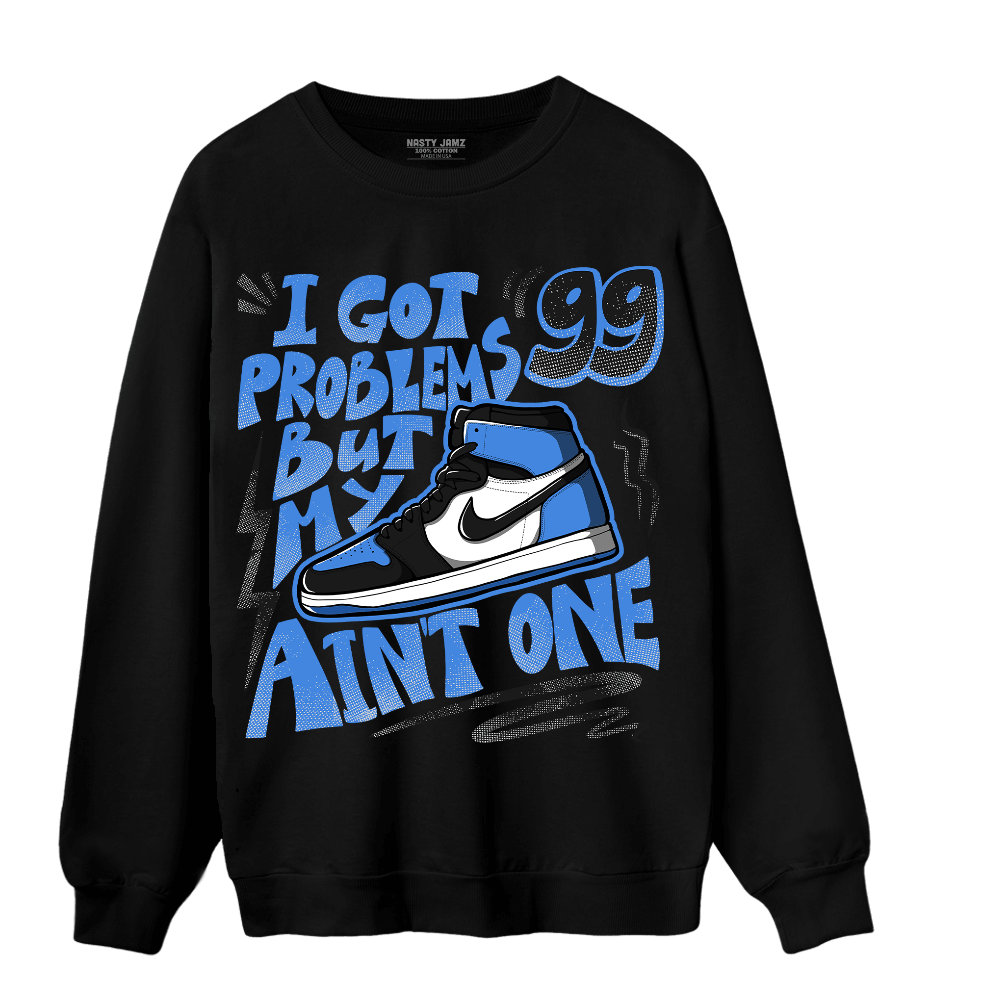 University Blue Toe 1s Sweatshirt Match Kicks Aint My Problems - NastyJamz