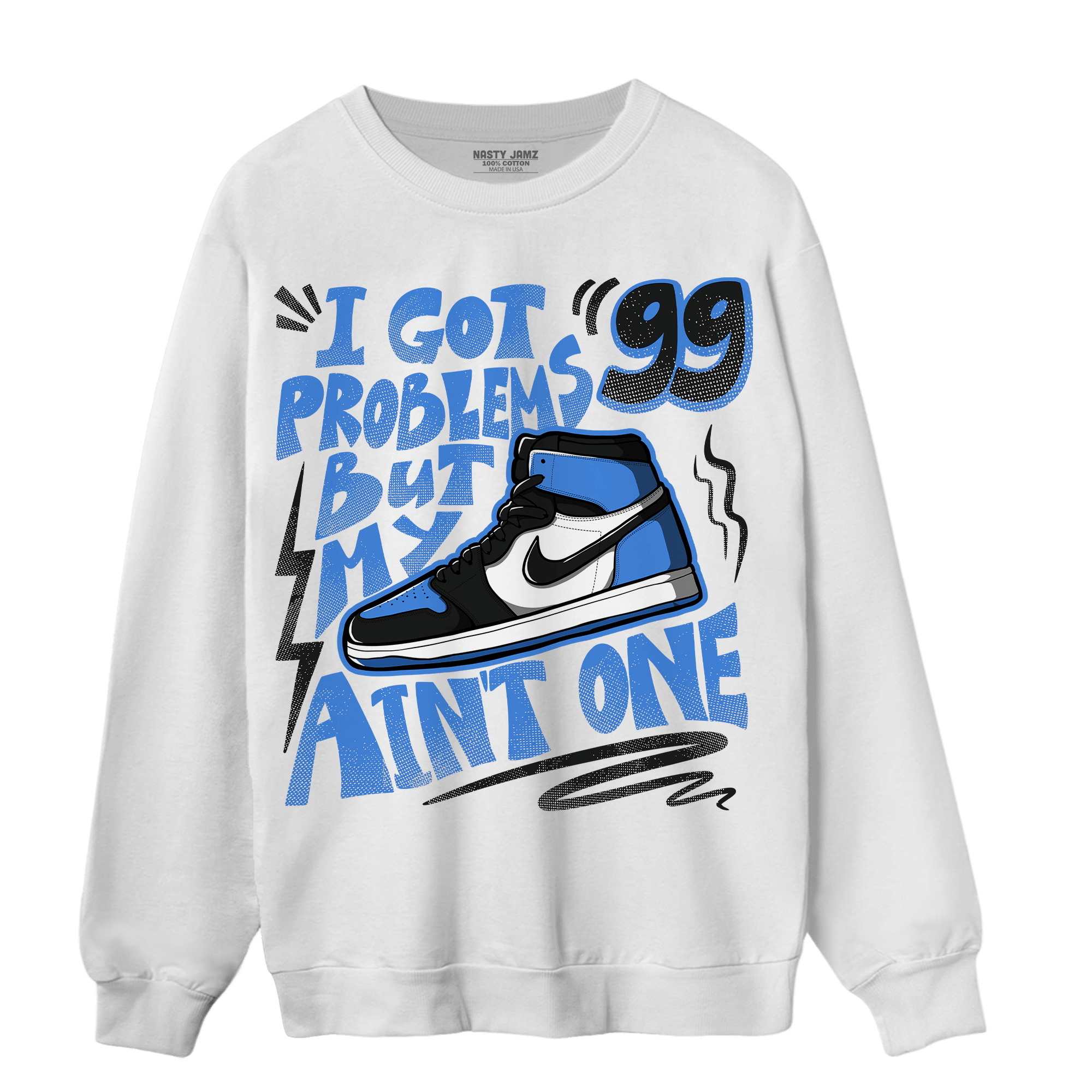 University Blue Toe 1s Sweatshirt Match Kicks Aint My Problems - NastyJamz