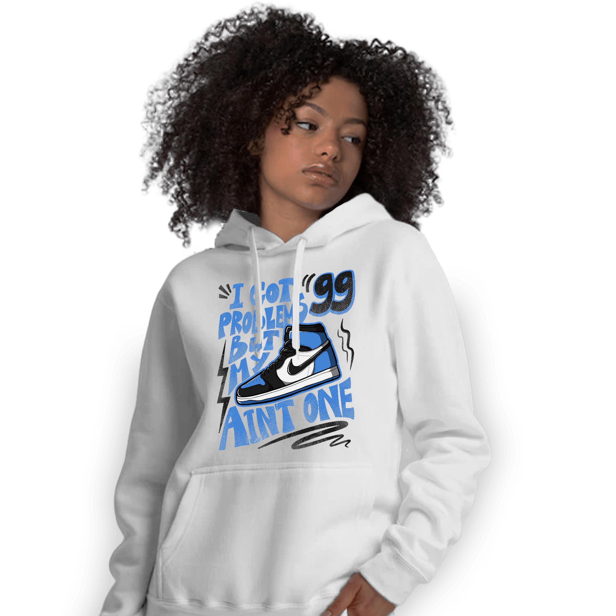 University Blue Toe 1s Hoodie Match Kicks Aint My Problems - NastyJamz