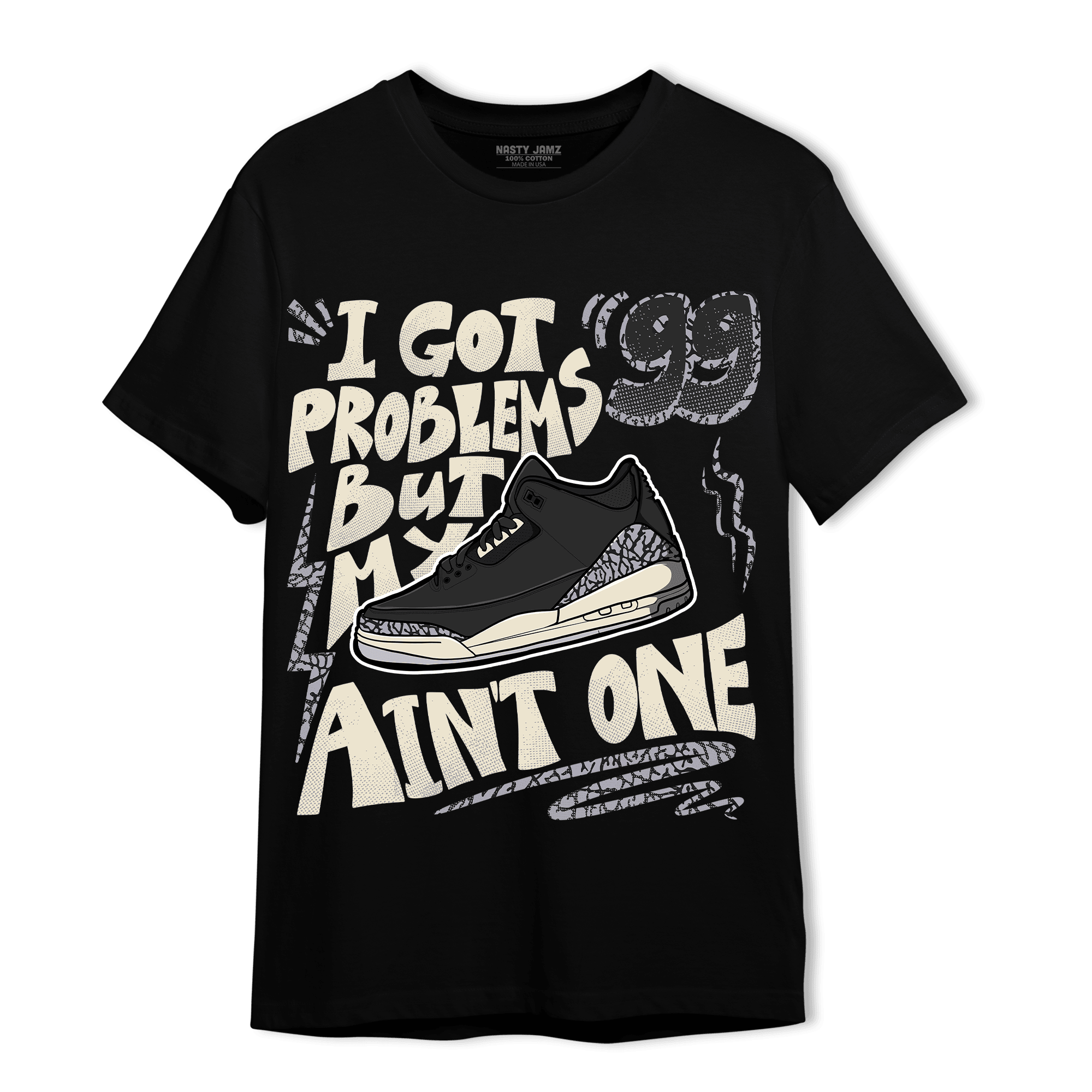 Off Noir 3s T Shirt Match Kicks Aint My Problems - NastyJamz