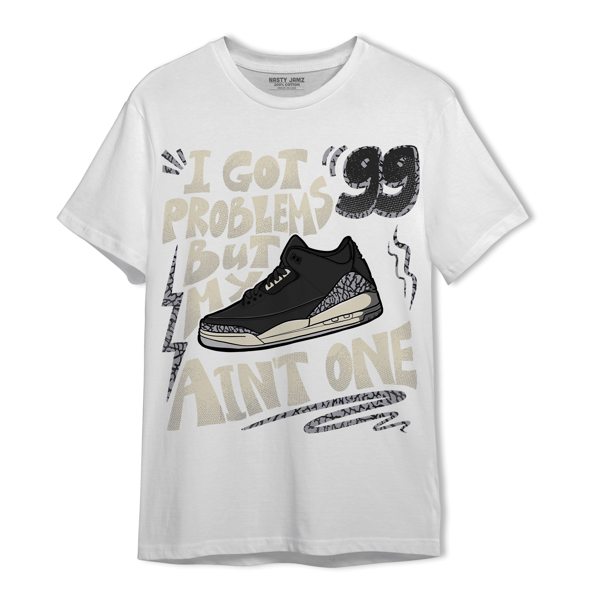 Off Noir 3s T Shirt Match Kicks Aint My Problems - NastyJamz