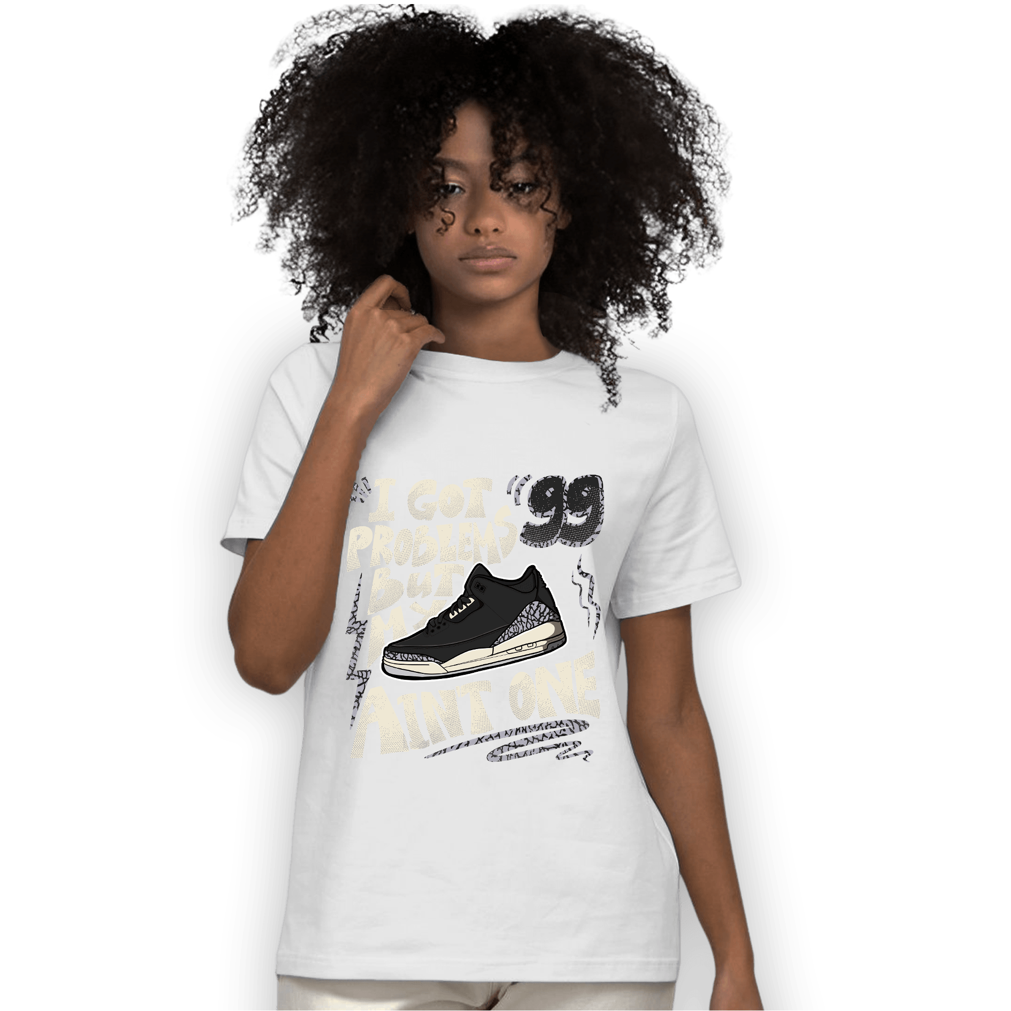 Off Noir 3s T Shirt Match Kicks Aint My Problems - NastyJamz