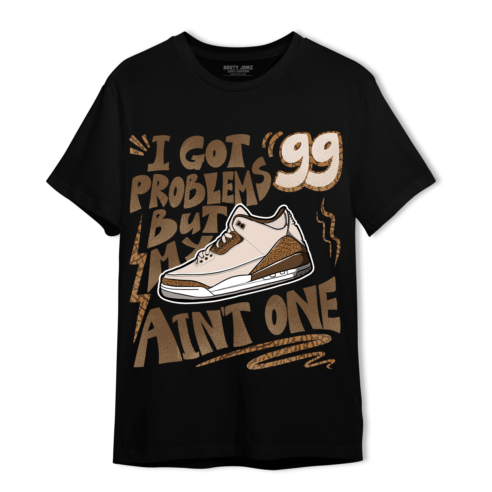 Palomino 3s T Shirt Match Kicks Aint My Problems - NastyJamz