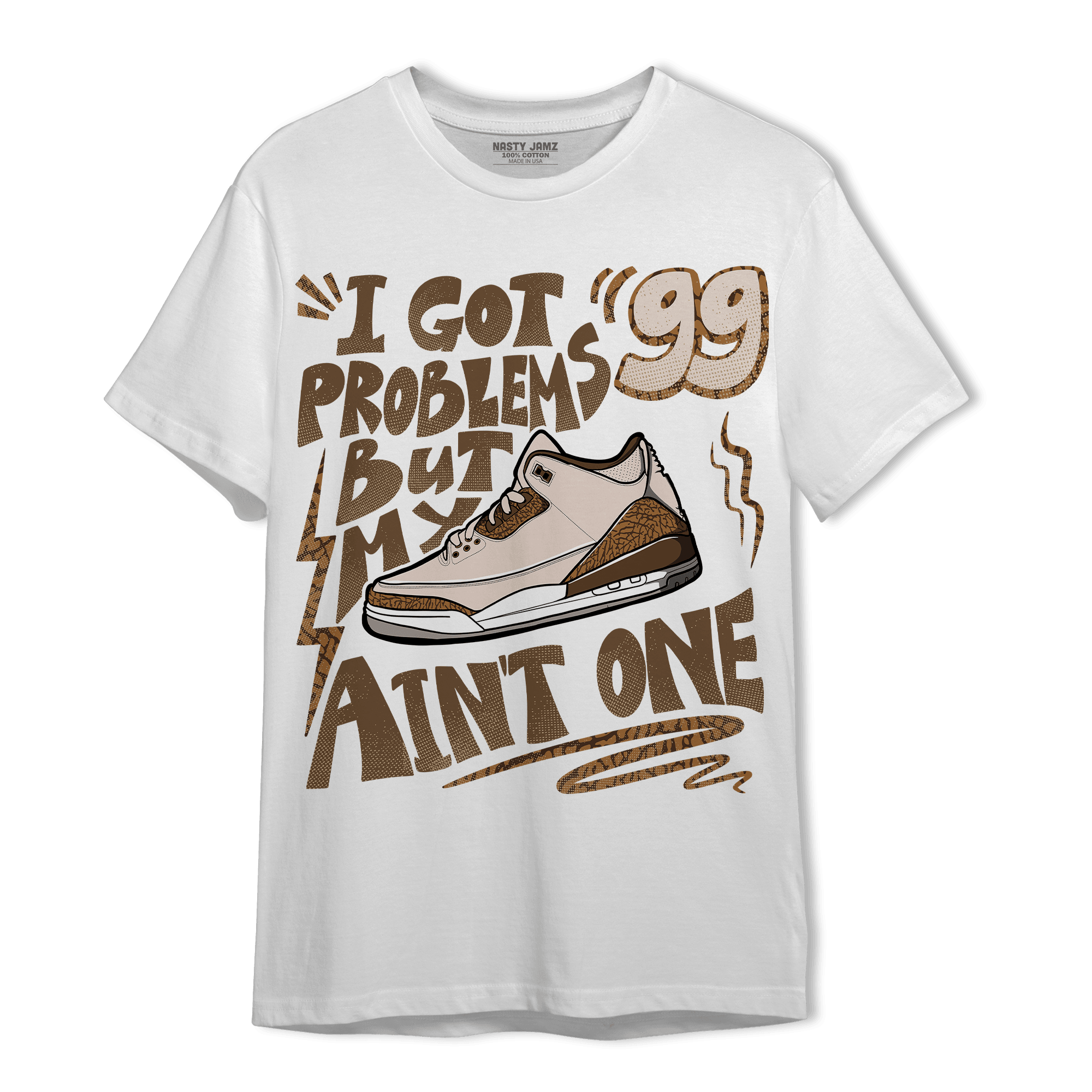 Palomino 3s T Shirt Match Kicks Aint My Problems - NastyJamz