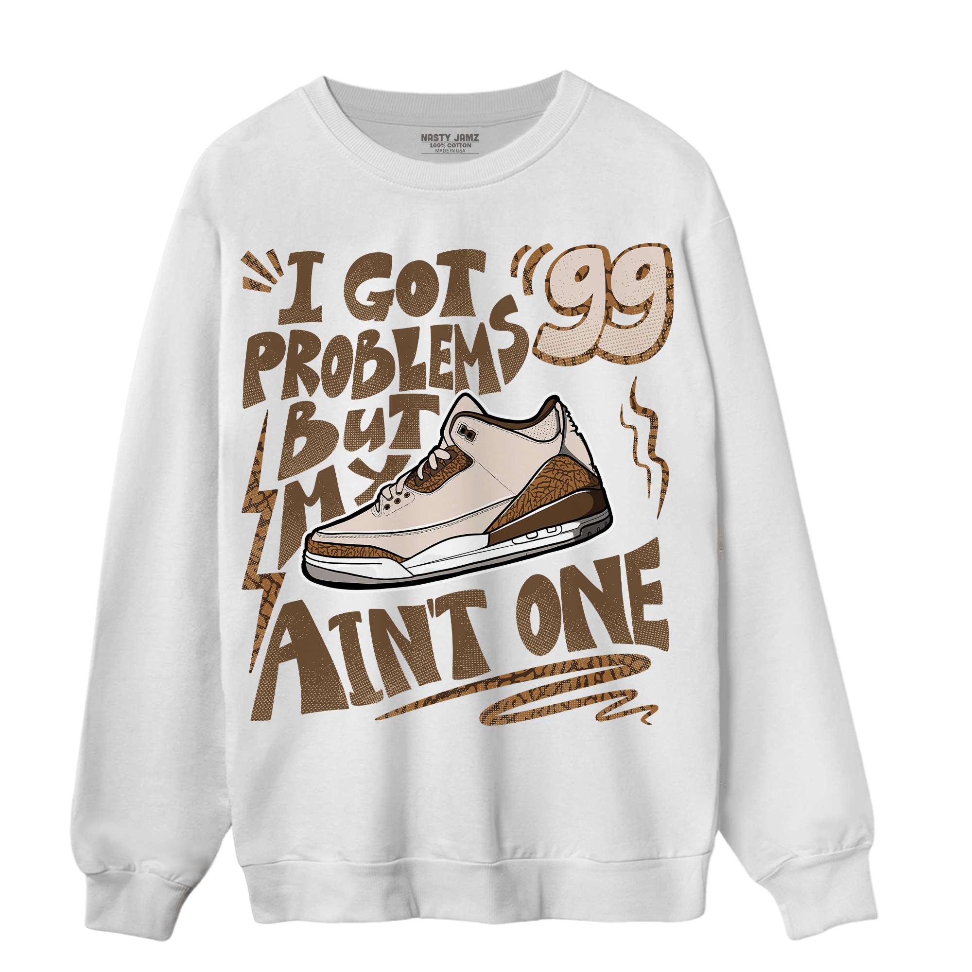Palomino 3s Sweatshirt Match Kicks Aint My Problems - NastyJamz