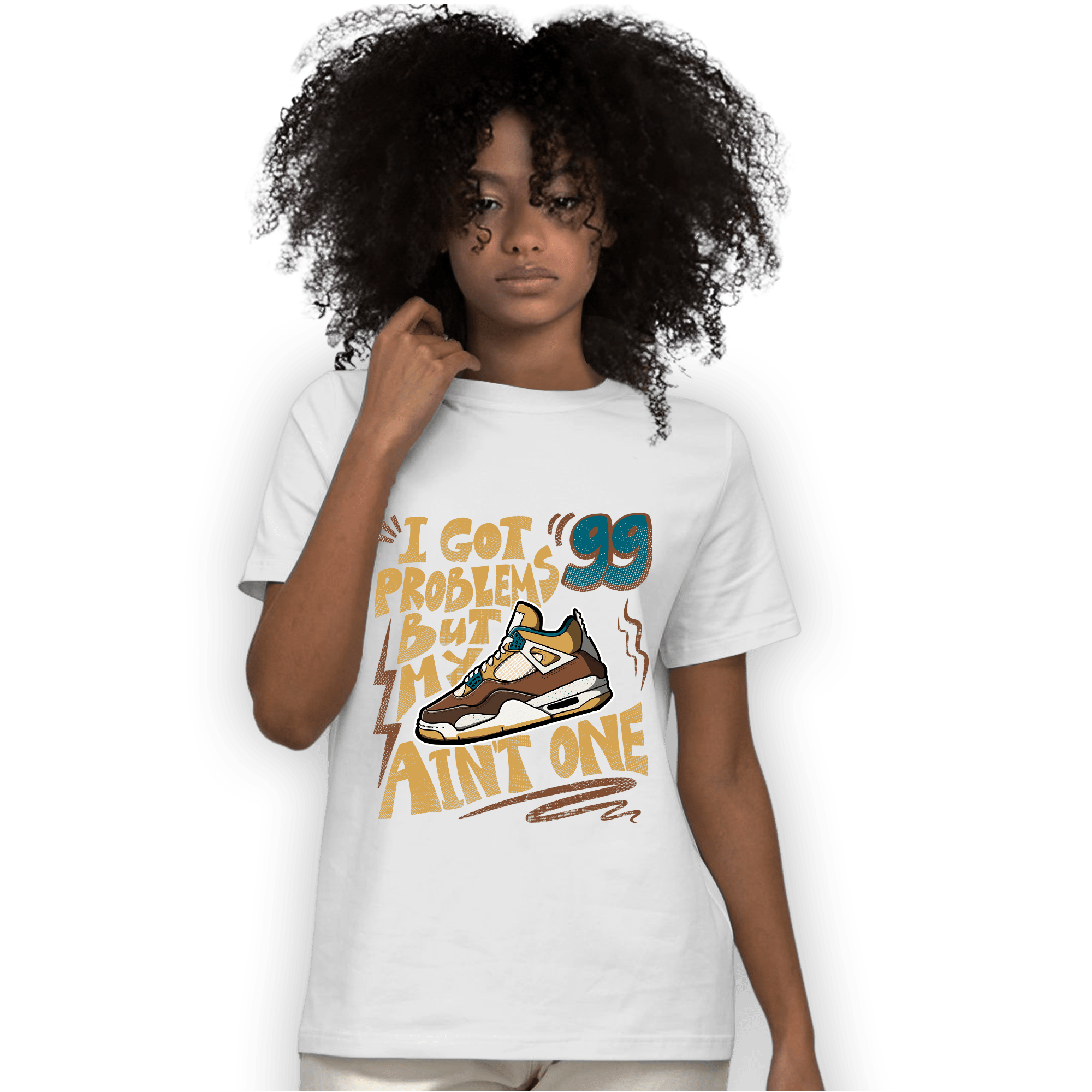 Cacao Wow 4s T Shirt Match Kicks Aint My Problems - NastyJamz